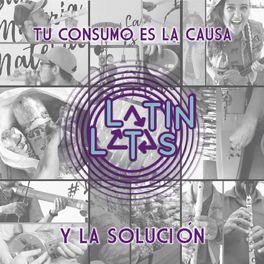 Latin Latas - Tu Consumo Es la Causa y la Solución.jpg